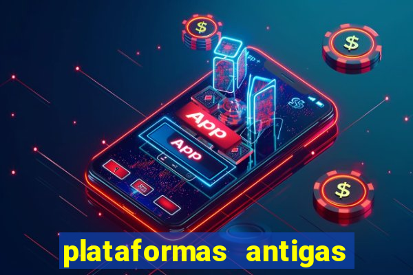 plataformas antigas de slots