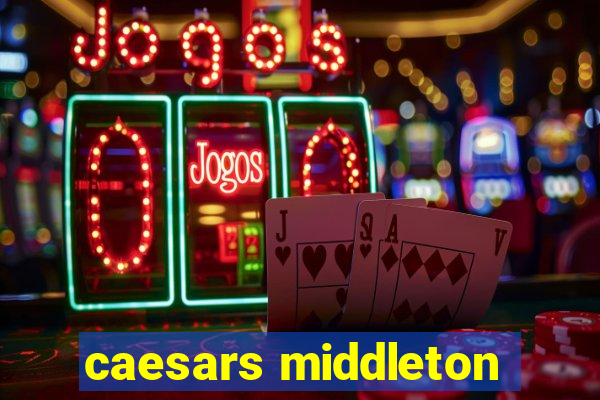 caesars middleton