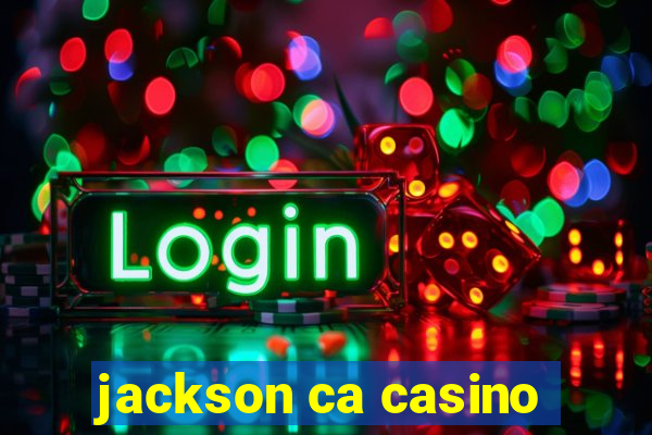 jackson ca casino