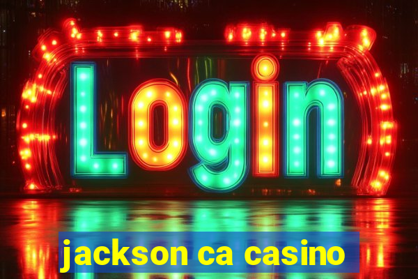 jackson ca casino