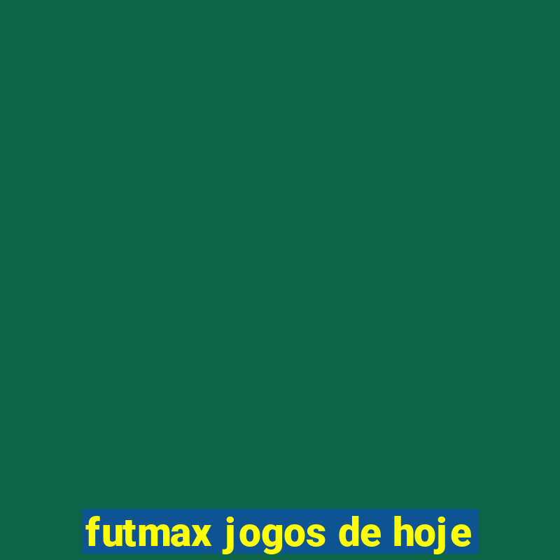 futmax jogos de hoje