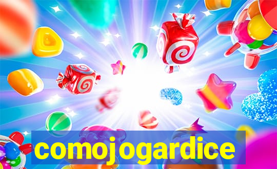 comojogardice