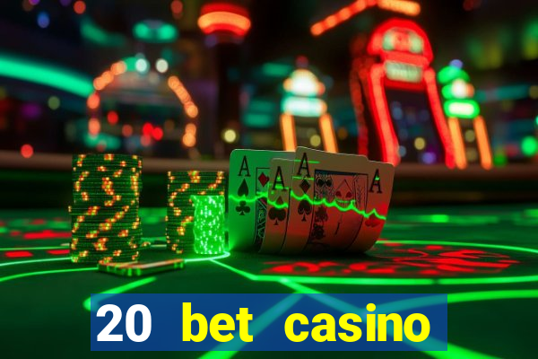 20 bet casino bonus ohne einzahlung