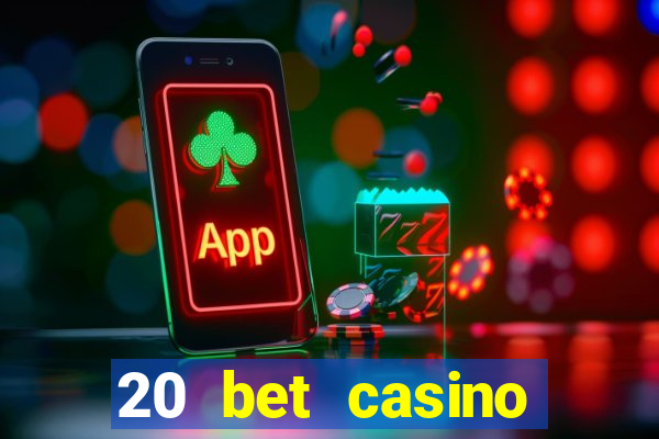 20 bet casino bonus ohne einzahlung