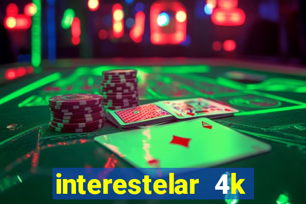 interestelar 4k dublado torrent