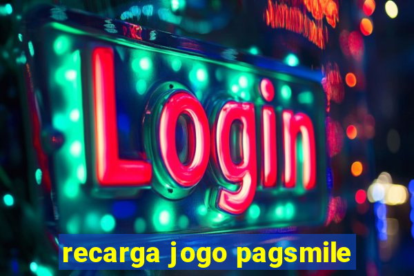 recarga jogo pagsmile