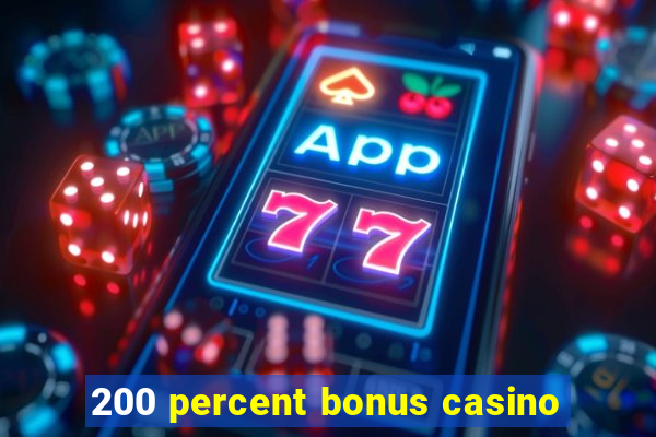 200 percent bonus casino