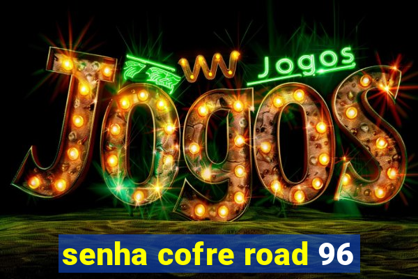 senha cofre road 96