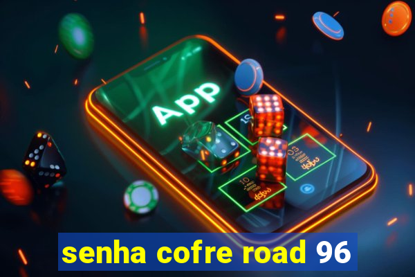 senha cofre road 96