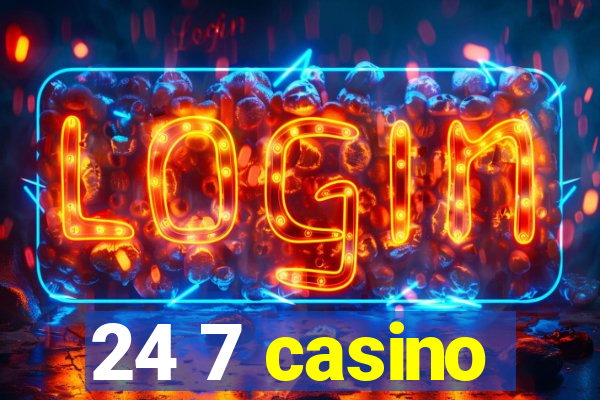 24 7 casino