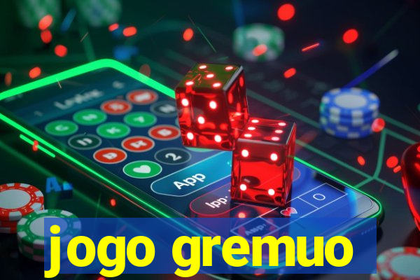 jogo gremuo