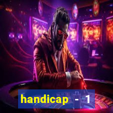 handicap - 1 primeiro tempo