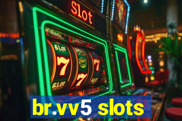 br.vv5 slots