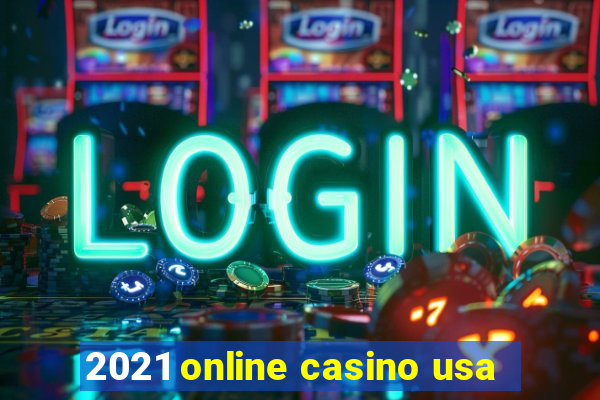 2021 online casino usa