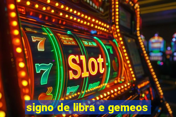 signo de libra e gemeos