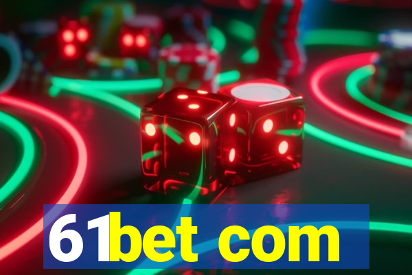 61bet com