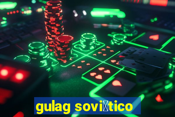 gulag sovi茅tico