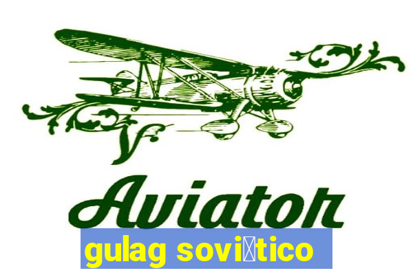 gulag sovi茅tico