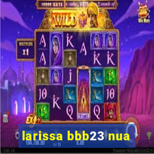 larissa bbb23 nua