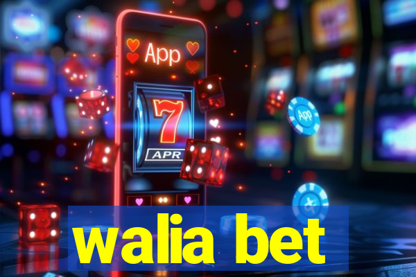 walia bet