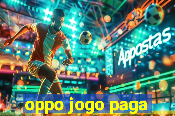 oppo jogo paga