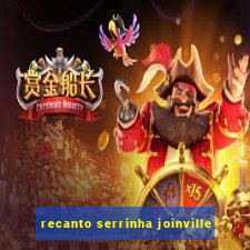 recanto serrinha joinville