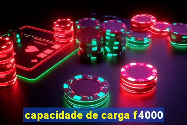 capacidade de carga f4000