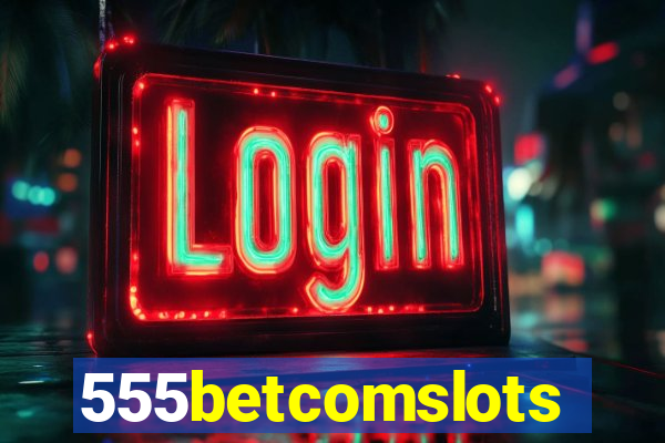 555betcomslots