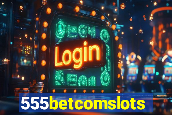 555betcomslots