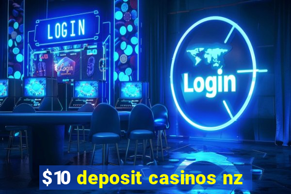 $10 deposit casinos nz