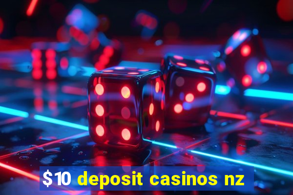 $10 deposit casinos nz