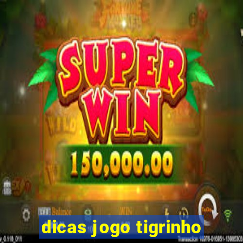 dicas jogo tigrinho