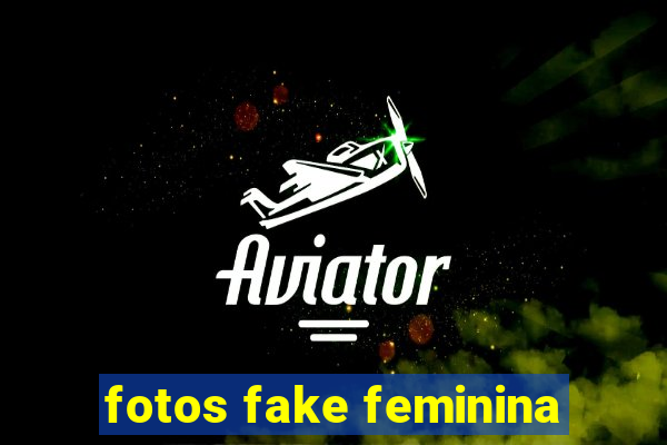 fotos fake feminina