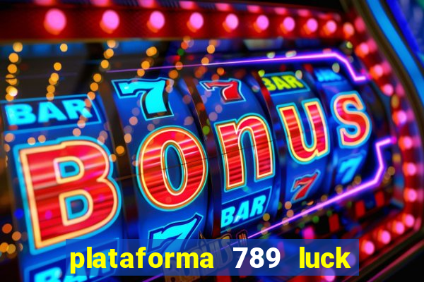 plataforma 789 luck é confiável