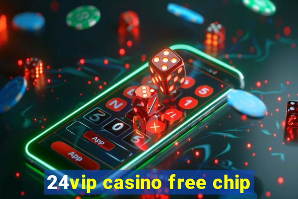 24vip casino free chip