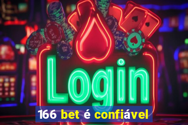 166 bet é confiável