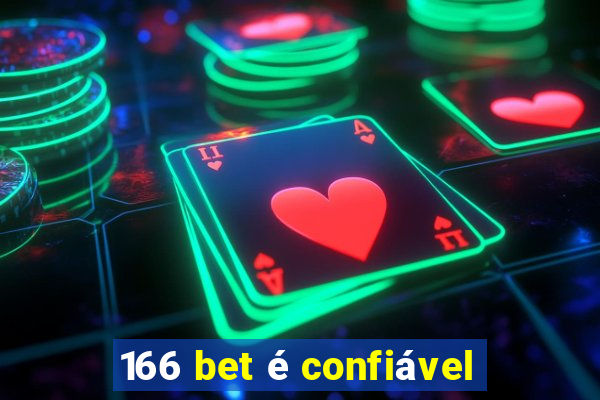 166 bet é confiável