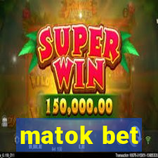 matok bet