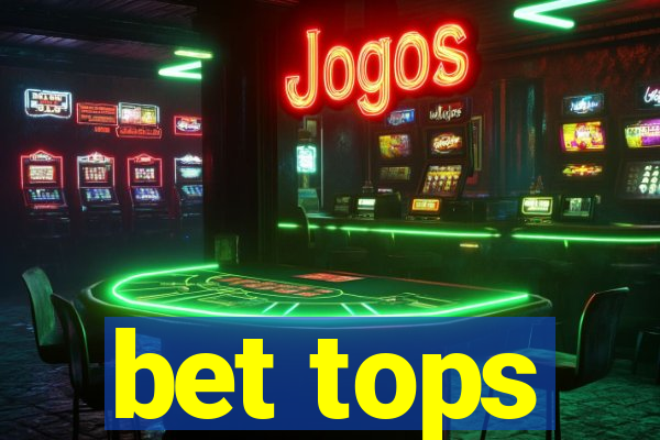 bet tops