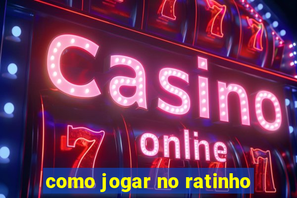 como jogar no ratinho