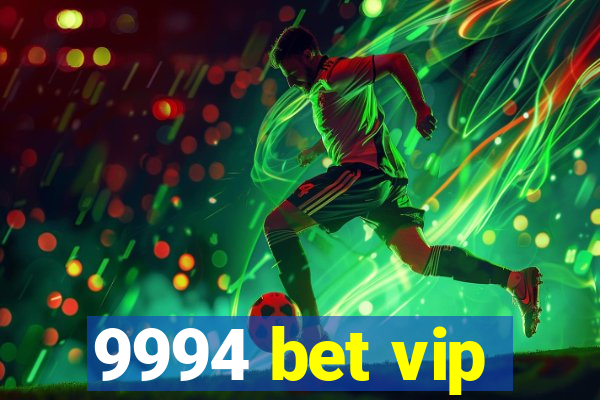 9994 bet vip