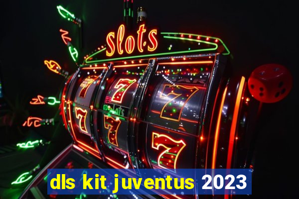 dls kit juventus 2023