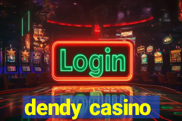 dendy casino