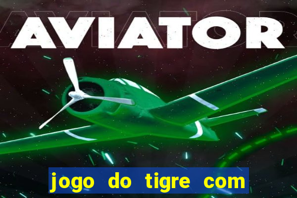 jogo do tigre com bonus gratis