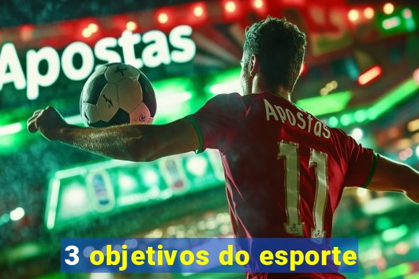 3 objetivos do esporte