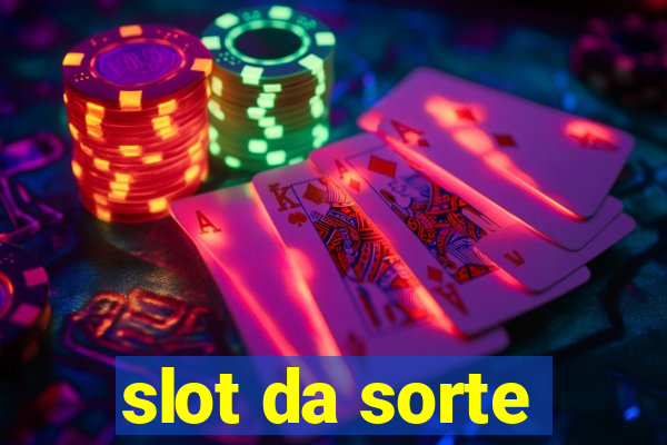 slot da sorte