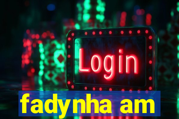 fadynha am