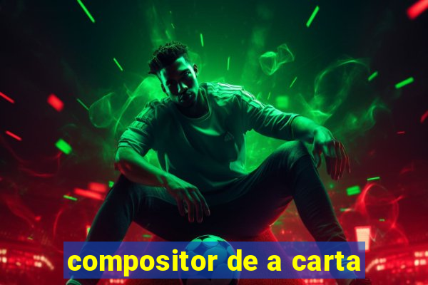 compositor de a carta