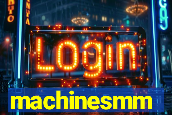 machinesmm