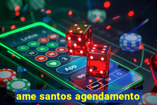 ame santos agendamento